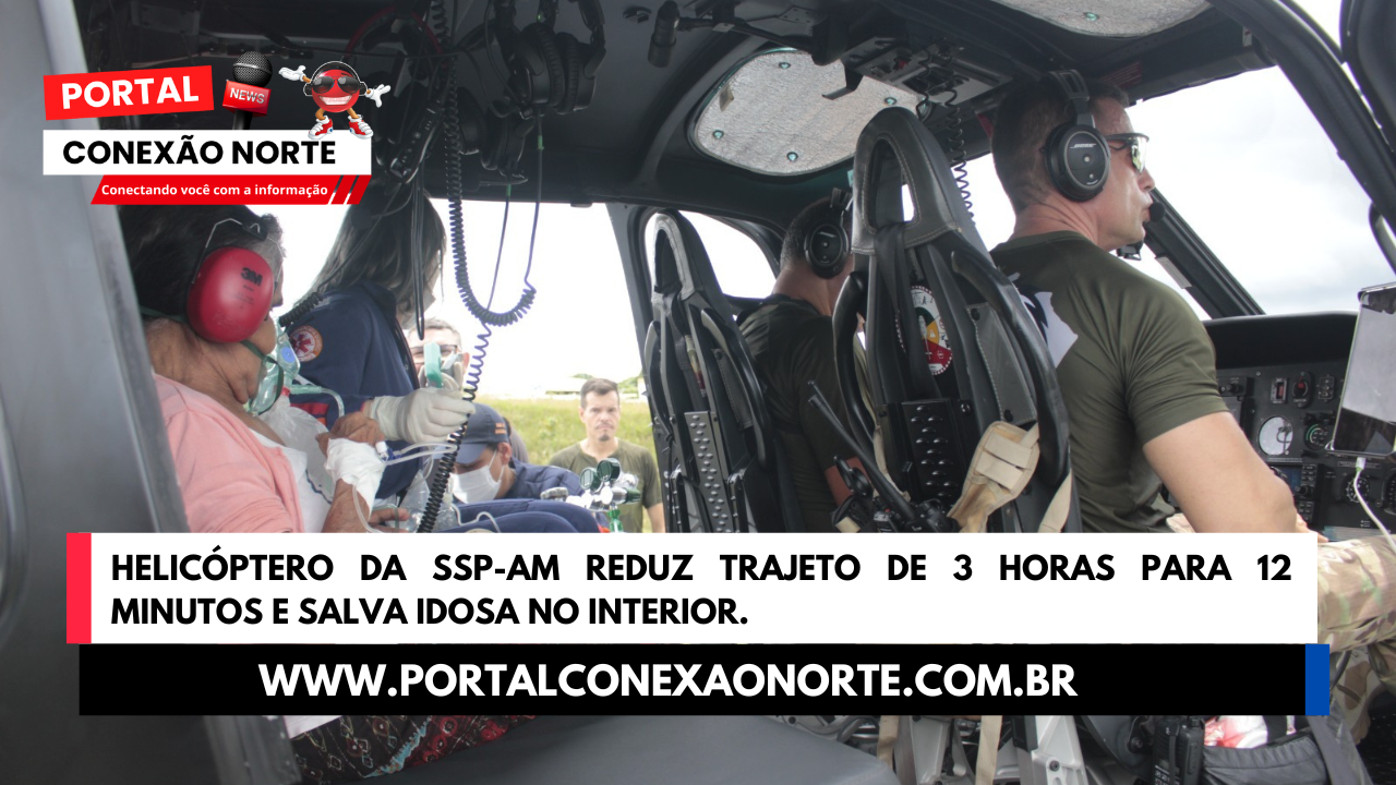 Helicóptero da SSP-AM reduz trajeto de 3 horas para 12 minutos e salva idosa no interior