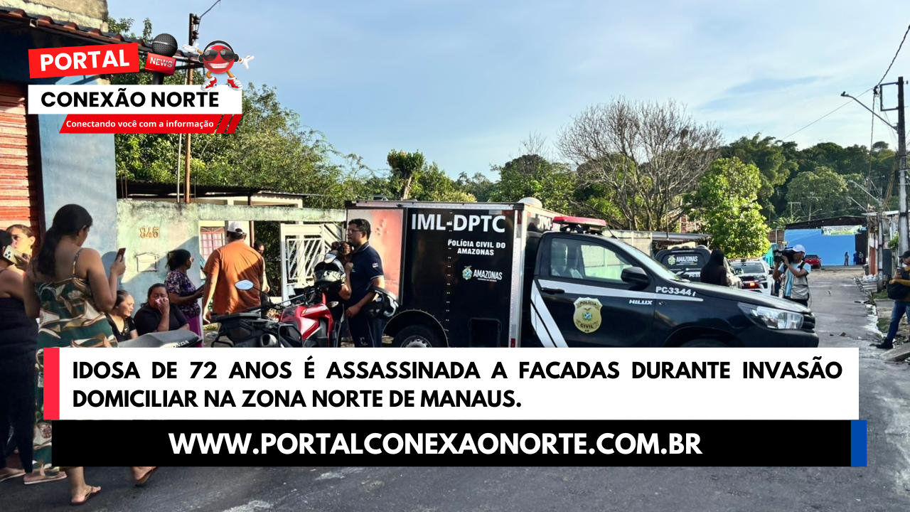 Idosa de 72 anos é assassinada a facadas durante invasão domiciliar na Zona Norte de Manaus
