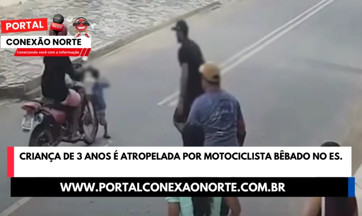 Criança de 3 anos é atropelada por motociclista bêbado no ES