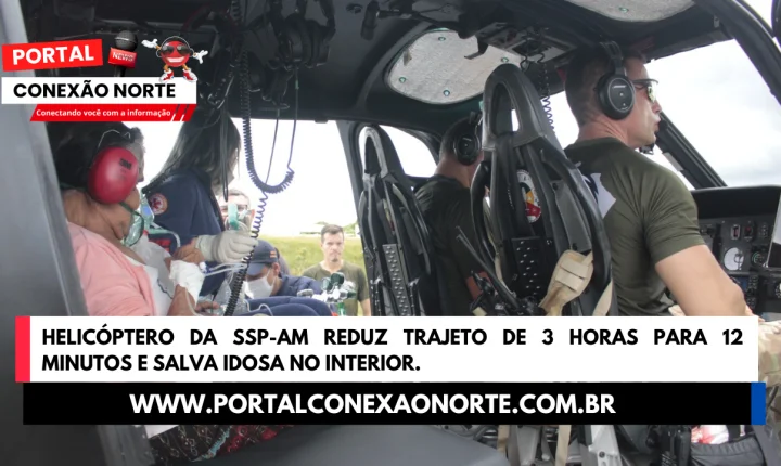 Helicóptero da SSP-AM reduz trajeto de 3 horas para 12 minutos e salva idosa no interior