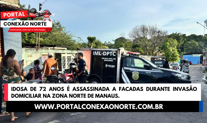 Idosa de 72 anos é assassinada a facadas durante invasão domiciliar na Zona Norte de Manaus