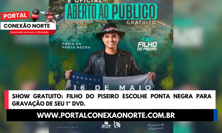 Show Gratuito: Filho do Piseiro escolhe Ponta Negra para gravação de seu 1º DVD