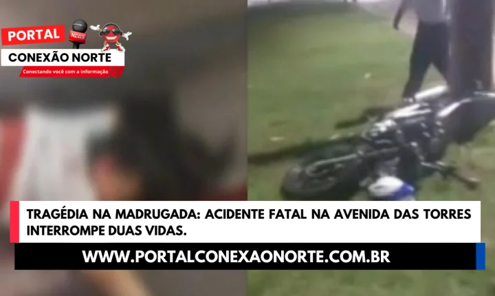 Tragédia na Madrugada: Acidente Fatal na Avenida das Torres Interrompe Duas Vidas
