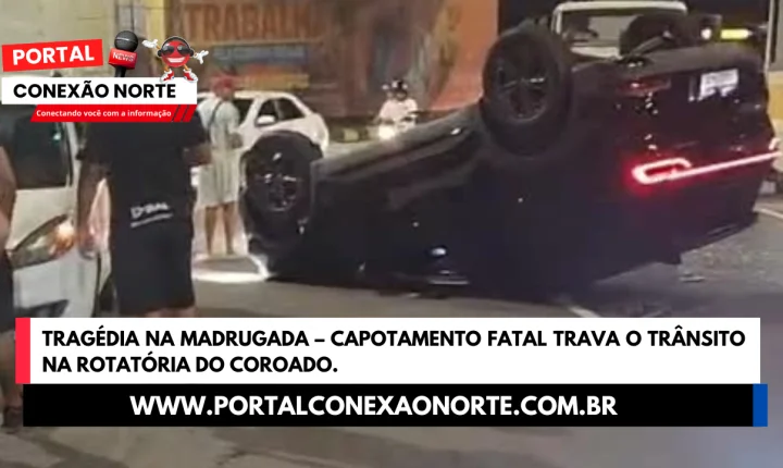 Tragédia na Madrugada – Capotamento Fatal Trava o Trânsito na Rotatória do Coroado